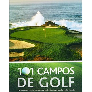 101 campos de golf. Un recorrido por los campos de golf más espectaculares del mundo